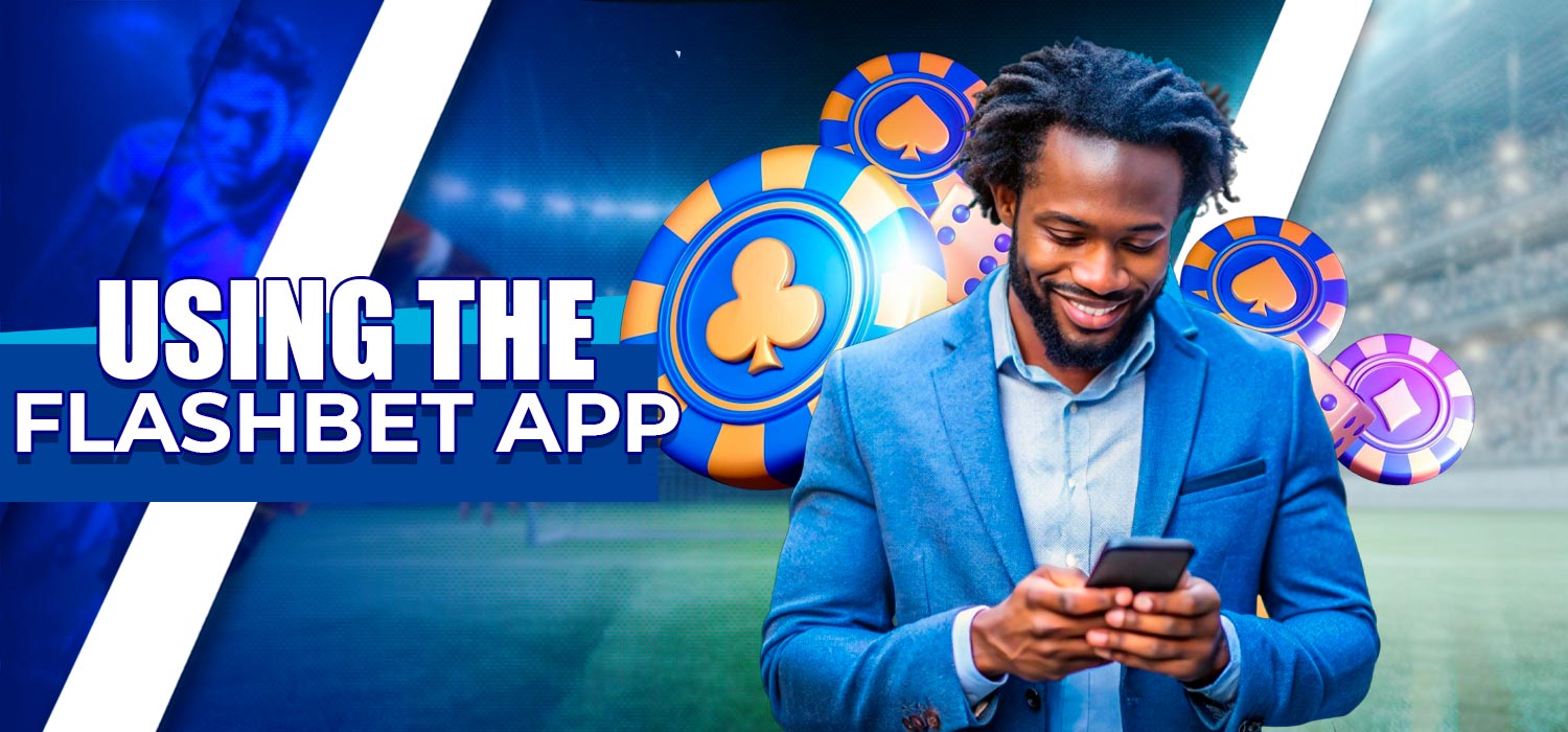 Using all the features in the FlashBet app.