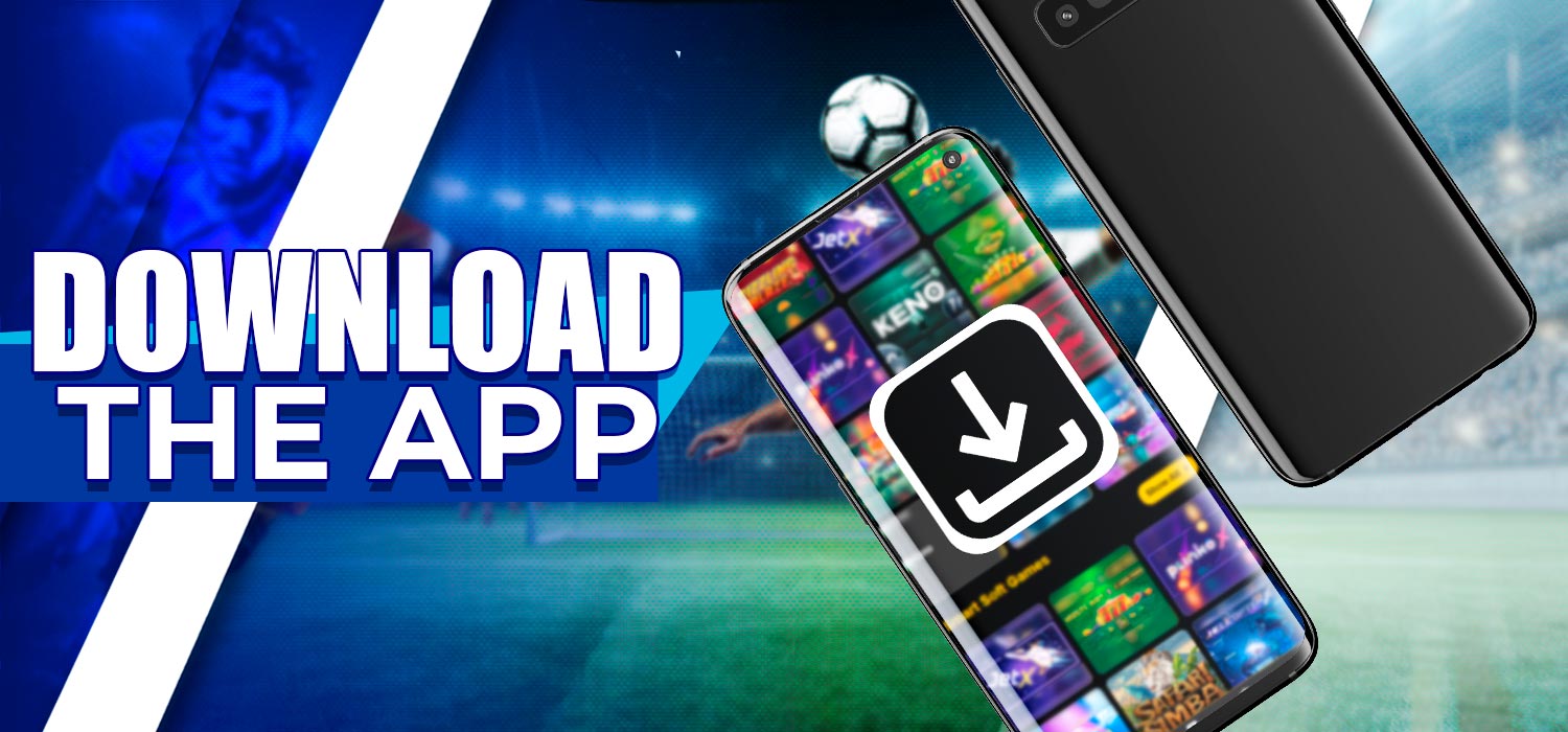 Download the app for betting on different devices.