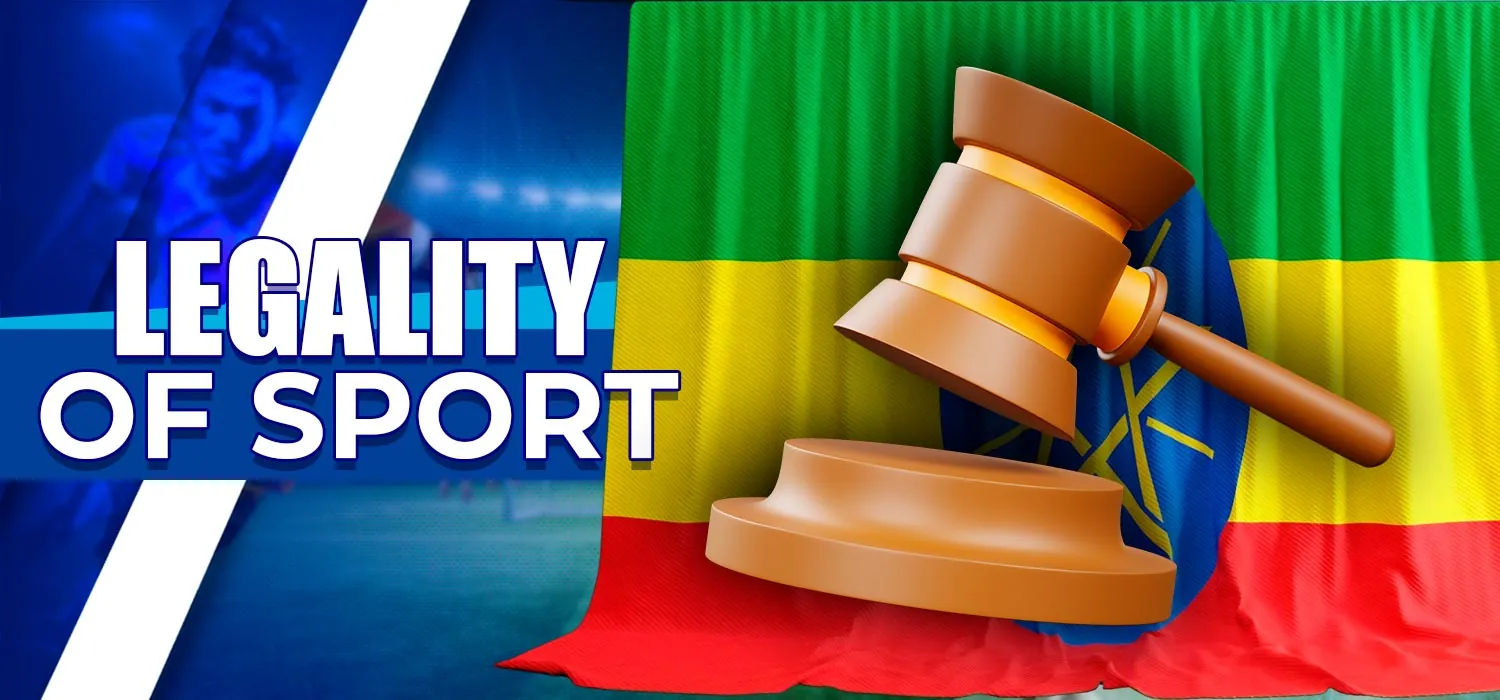 The legality of sports betting in Ethiopia.
